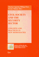 Civil Society and the Security Sector: Concepts and Practices in New Democracies