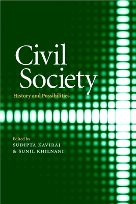 Civil Society: History and Possibilities - Kaviraj, Sudipta (Editor), and Khilnani, Sunil (Editor)