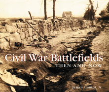 Civil War Battlefields Then & Now