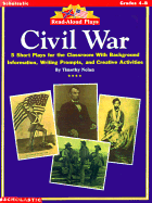 Civil War: Five Short Plays for the Classroom with Background Information, Writing Prompts, and Creative Activities