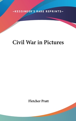Civil War in Pictures - Pratt, Fletcher