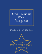 Civil War in West Virginia... - War College Series