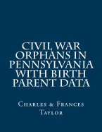 Civil War Orphans in Pennsylvania with Birth Parent Data