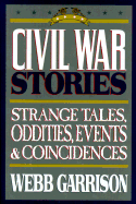Civil War Stories: A Collection of Strange Tales, Oddities, Events and Coincidences