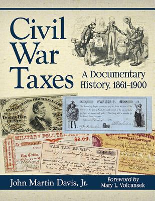 Civil War Taxes: A Documentary History, 1861-1900 - Davis, John Martin