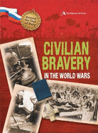 Civilian Bravery in the World Wars (the National Archives)