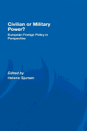 Civilian or Military Power?: European Foreign Policy in Perspective