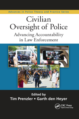 Civilian Oversight of Police: Advancing Accountability in Law Enforcement - Prenzler, Tim (Editor), and Den Heyer, Garth (Editor)