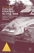 Civilian Strategy in Civil War: Insights from Indonesia, Thailand, and the Philippines