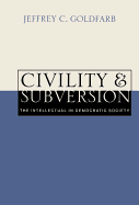Civility and Subversion: The Intellectual in Democratic Society