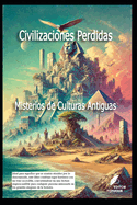 Civilizaciones Perdidas - Misterios de Culturas Antiguas