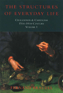 Civilization and Capitalism, 15th-18th Century: Structure of Everyday Life - Braudel, Fernand