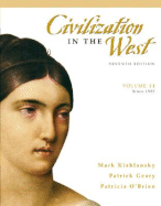 Civilization in the West: Volume 2: Since 1555 - Kishlansky, Mark, and Geary, Patrick, and O'Brien, Patricia