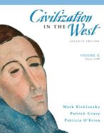 Civilization in the West: Volume C: Since 1789 - Kishlansky, Mark, and Geary, Patrick, and O'Brien, Patricia