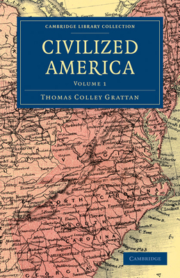 Civilized America - Grattan, Thomas Colley