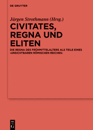 Civitates, Regna Und Eliten: Die Regna Des Frhmittelalters ALS Teile Eines 'Unsichtbaren Rmischen Reiches'