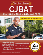 CJBAT Study Guide Florida 2024 and 2025: Law Enforcement and Correctional Officer Prep Book with Practice Exam Questions [2nd Edition]