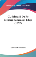 CL. Salmasii de Re Militari Romanum Liber (1657)