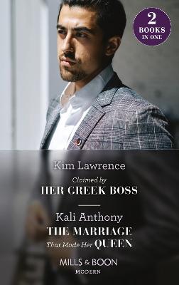 Claimed By Her Greek Boss / The Marriage That Made Her Queen: Claimed by Her Greek Boss / the Marriage That Made Her Queen (Behind the Palace Doors...) - Lawrence, Kim, and Anthony, Kali