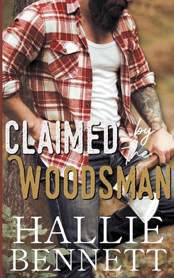 Claimed by the Woodsman - Bennett, Hallie