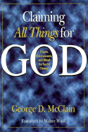 Claiming All Things for God - McClain, George