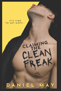 Claiming the Cleanfreak: An MM Dark Romance