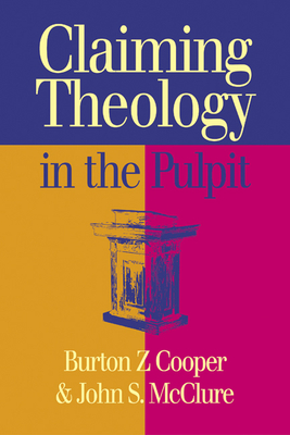 Claiming Theology in the Pulpit - Cooper, Burton Z, and McClure, John S