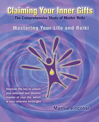 Claiming Your Inner Gifts: Mastering Your Life and Reiki - Vincolisi, Marnie