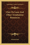 Clair de Lune and Other Troubadour Romances