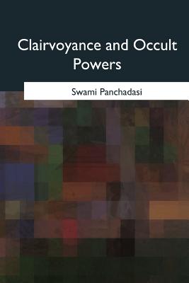 Clairvoyance and Occult Powers - Panchadasi, Swami