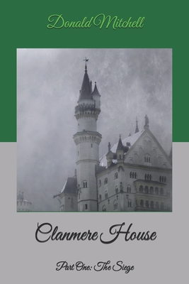 Clanmere House: Part One: The Siege - Mitchell, Donald Victor