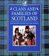 Clans and Families of Scotland: The History of the Scottish Tartan