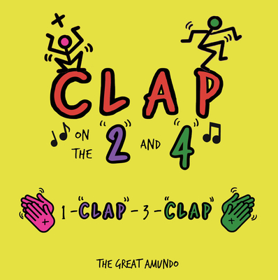 Clap on the "2" and "4": 1-"Clap"-3-"Clap" - Amundo, The Great