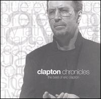 Clapton Chronicles: The Best of Eric Clapton - Eric Clapton