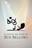 Clapture the Story of Bub Bellows