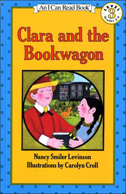 Clara and the Book Wagon - Levinson, Nancy Smiler, and Croll, Carolyn (Photographer)