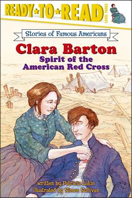 Clara Barton: Spirit of the American Red Cross - Lakin, Patricia