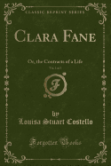 Clara Fane, Vol. 1 of 3: Or, the Contracts of a Life (Classic Reprint)