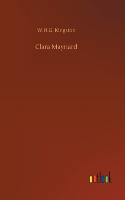 Clara Maynard - Kingston, W H G