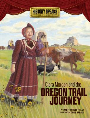 Clara Morgan and the Oregon Trail Journey - Figley, Marty Rhodes