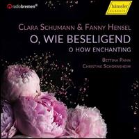 Clara Schumann & Fanny Hensel: O, Wie Beseligend - Bettina Pahn (soprano); Christine Schornsheim (fortepiano)