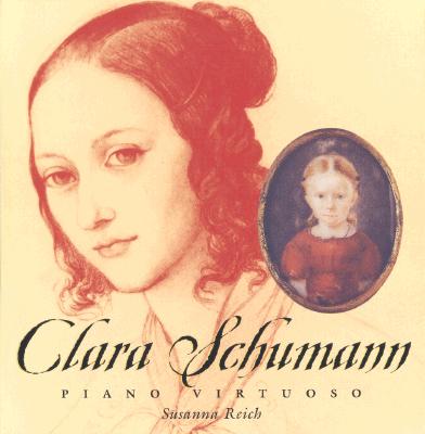 Clara Schumann: Piano Virtuoso - Reich, Susanna