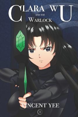 Clara Wu and the Warlock: Book Five - Yee, Vincent