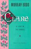 Clare: A Light in the Garden - Bodo, Murray, Father, O.F.M.