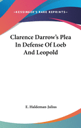 Clarence Darrow's Plea In Defense Of Loeb And Leopold