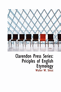 Clarendon Press Series: Priciples of English Etymology