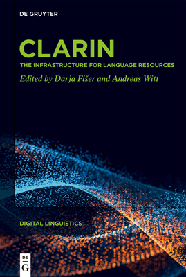 Clarin: The Infrastructure for Language Resources - Fiser, Darja (Editor), and Witt, Andreas (Editor)