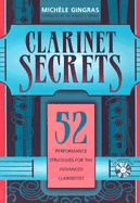 Clarinet Secrets: 52 Performance Strategies for the Advanced Clarinetist