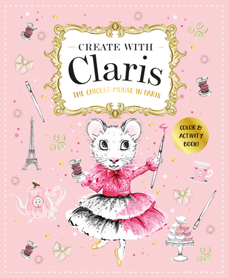 Claris: A Trs Chic Activity Book Volume #1: Claris: The Chicest Mouse in Paris - Hess, Megan