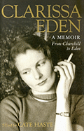 Clarissa Eden: A Memoir: From Churchill to Eden
